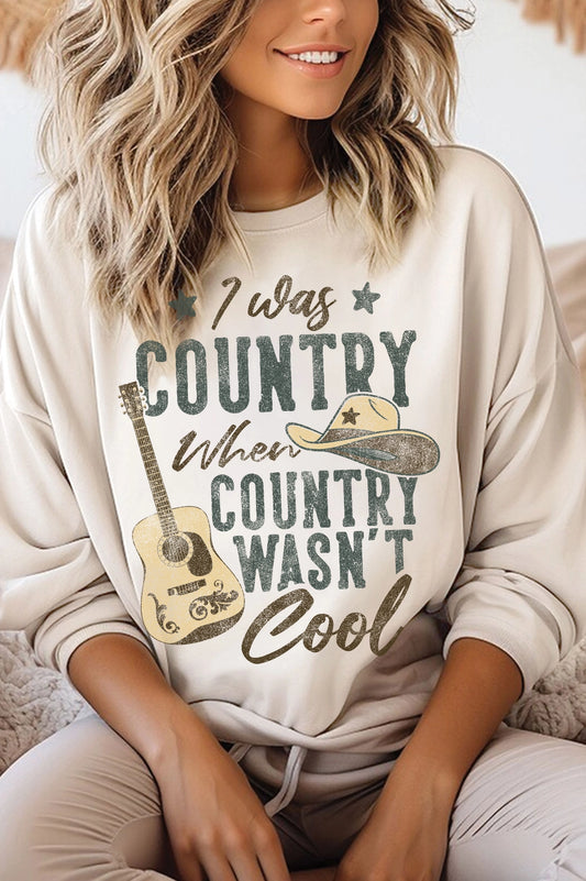 I was Country Sweatshirt